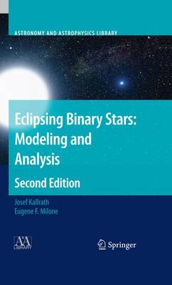 Eclipsing Binary Stars: Modeling and Analysis Softcover reprint of hardcover 2nd ed. 2009