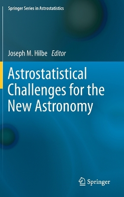 Astrostatistical Challenges for the New Astronomy 2013 ed.