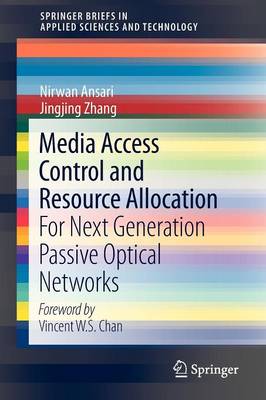 Media Access Control and Resource Allocation: For Next Generation Passive Optical Networks 2013 ed.