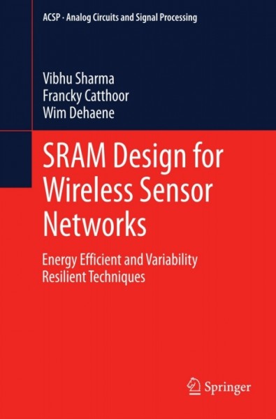 SRAM Design for Wireless Sensor Networks: Energy Efficient and Variability Resilient Techniques