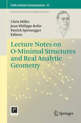 Lecture Notes on O-Minimal Structures and Real Analytic Geometry 2012 ed.