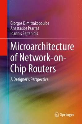Microarchitecture of Network-on-Chip Routers: A Designer's Perspective 2015 ed.