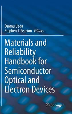 Materials and Reliability Handbook for Semiconductor Optical and Electron  Devices 2013 ed.