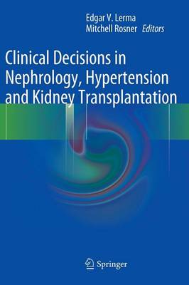 Clinical Decisions in Nephrology, Hypertension and Kidney Transplantation 2013 ed.