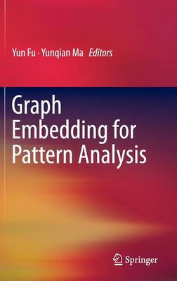 Graph Embedding for Pattern Analysis 2013 ed.