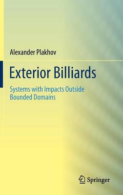 Exterior Billiards: Systems with Impacts Outside Bounded Domains 2013 ed.