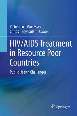 HIV/AIDS Treatment in Resource Poor Countries: Public Health Challenges 2013 ed.