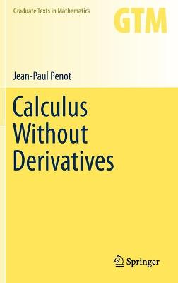 Calculus Without Derivatives 2013 ed.