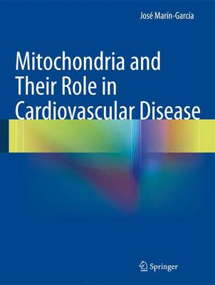 Mitochondria and Their Role in Cardiovascular Disease 2013 ed.
