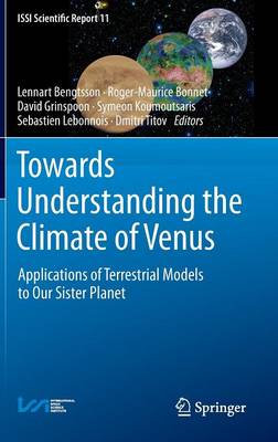 Towards Understanding the Climate of Venus: Applications of Terrestrial Models to Our Sister Planet 2013 ed.