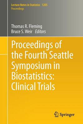 Proceedings of the Fourth Seattle Symposium in Biostatistics: Clinical Trials 2013 ed.