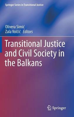 Transitional Justice and Civil Society in the Balkans 2013 ed.