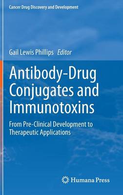 Antibody-Drug Conjugates and Immunotoxins: From Pre-Clinical Development to Therapeutic Applications 2013 ed.