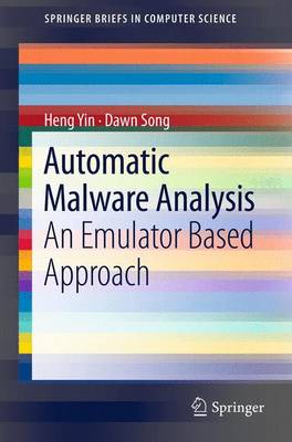 Automatic Malware Analysis: An Emulator Based Approach 2013 ed.