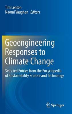 Geoengineering Responses to Climate Change: Selected Entries from the Encyclopedia of Sustainability Science and  Technology 2013 ed.