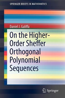 On the Higher-Order Sheffer Orthogonal Polynomial Sequences 2013 ed.