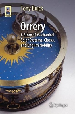 Orrery: A Story of Mechanical Solar Systems, Clocks, and English Nobility