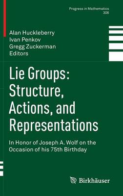 Lie Groups: Structure, Actions, and Representations: In Honor of Joseph A. Wolf on the Occasion of his 75th Birthday 2013 ed.