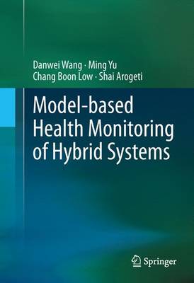 Model-based Health Monitoring of Hybrid Systems 2013 ed.