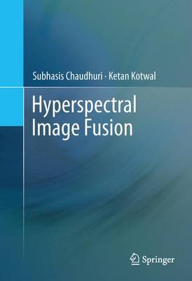 Hyperspectral Image Fusion 2013 ed.