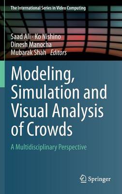 Modeling, Simulation and Visual Analysis of Crowds: A Multidisciplinary Perspective 2013 ed.