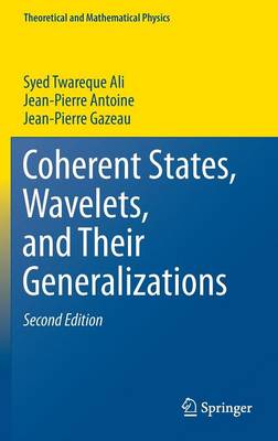 Coherent States, Wavelets, and Their Generalizations 2nd ed. 2014