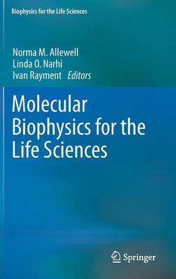 Molecular Biophysics for the Life Sciences 2013 ed.
