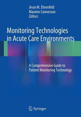Monitoring Technologies in Acute Care Environments: A Comprehensive Guide to Patient Monitoring Technology 2014 ed.