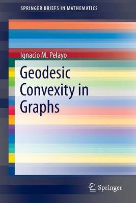 Geodesic Convexity in Graphs 2013 ed.