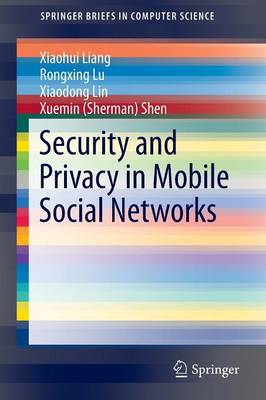 Security and Privacy in Mobile Social Networks 2013 ed.