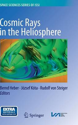 Cosmic Rays in the Heliosphere: Temporal and Spatial Variations 2014 ed.