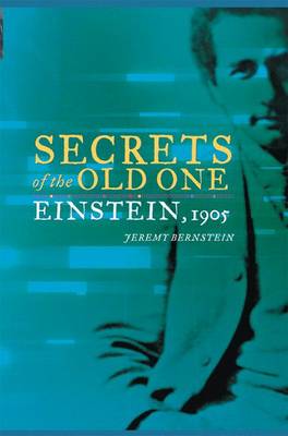 Secrets of the Old One: Einstein, 1905 2006 ed.