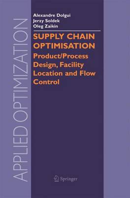 Supply Chain Optimisation: Product/Process Design, Facility Location and Flow Control 2005 ed.