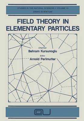 Field Theory in Elementary Particles Softcover reprint of the original 1st ed. 1983