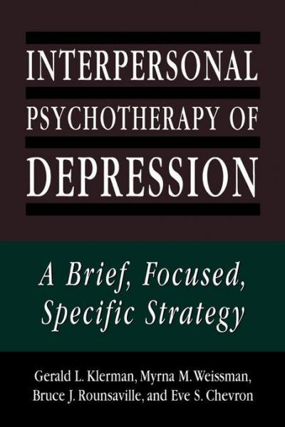 Interpersonal Psychotherapy of Depression: A Brief, Focused, Specific Strategy