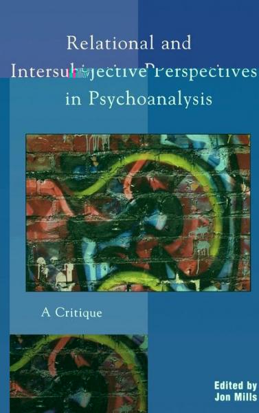 Relational and Intersubjective Perspectives in Psychoanalysis: A Critique