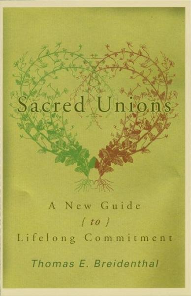 Sacred Unions: A New Guide to Lifelong Commitment