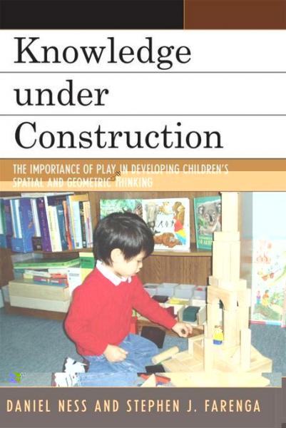 Knowledge under Construction: The Importance of Play in Developing Children's Spatial and Geometric Thinking