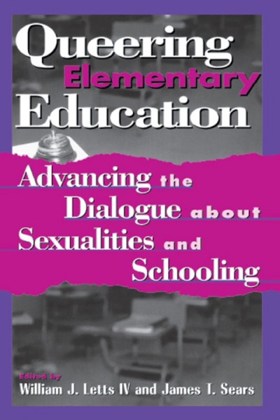 Queering Elementary Education: Advancing the Dialogue about Sexualities and Schooling