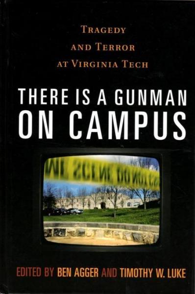 There is a Gunman on Campus: Tragedy and Terror at Virginia Tech