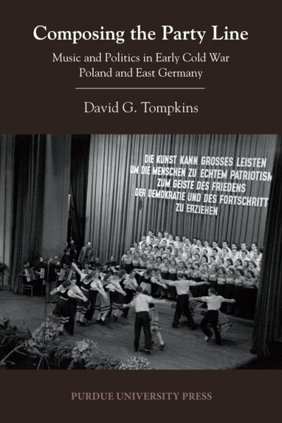 Composing the Party Line: Music and Politics in Early Cold War Poland and East Germany