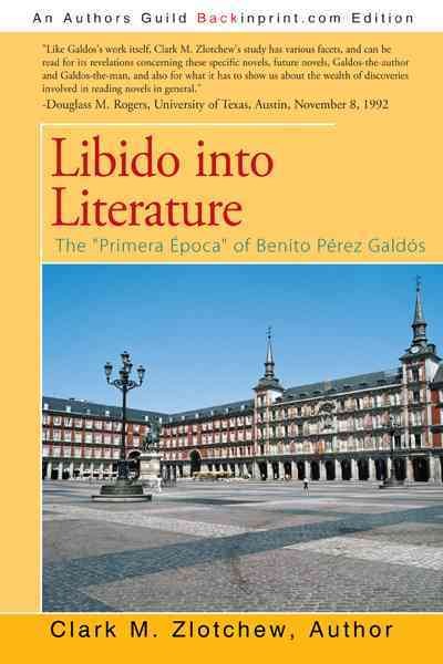 Libido into Literature: The Primera Epoca of Benito Perez Galdos