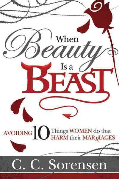 When Beauty Is a Beast: 10 Things Women Do to Harm Their Relationship