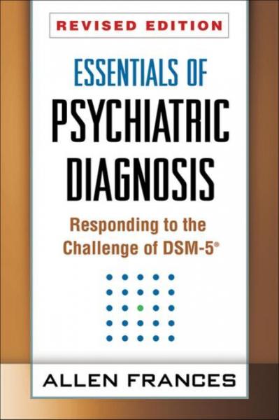 Essentials of Psychiatric Diagnosis, Revised Edition: Responding to the Challenge of DSM-5(R)
