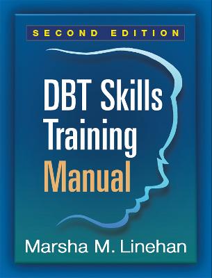 DBT Skills Training Manual, Second Edition, Available separately: DBT Skills  Training Handouts and Worksheets 2nd edition