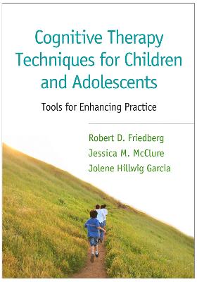 Cognitive Therapy Techniques for Children and Adolescents: Tools for Enhancing Practice