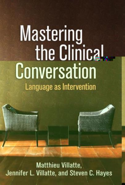Mastering the Clinical Conversation: Language as Intervention