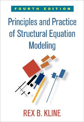 Principles and Practice of Structural Equation Modeling, Fourth Edition: Fourth Edition 4th edition