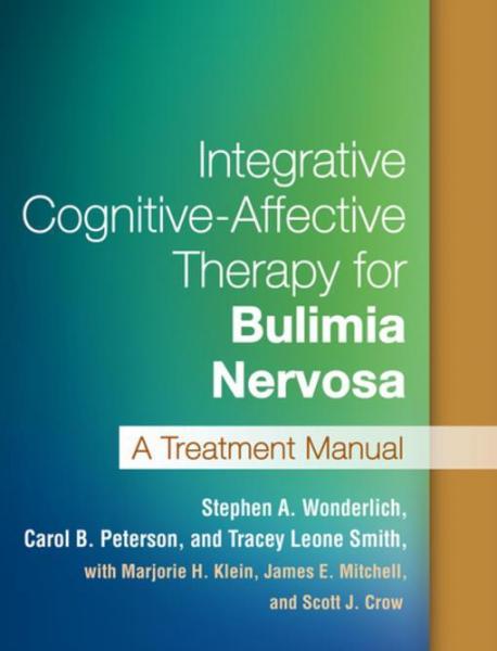 Integrative Cognitive-Affective Therapy for Bulimia Nervosa: A Treatment Manual