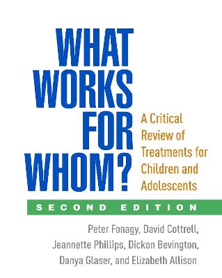 What Works for Whom?, Second Edition: A Critical Review of Treatments for Children and Adolescents 2nd edition